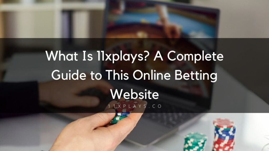 What Is 11xplays? A Complete Guide to This Online Betting Website blue and black modern gaming blog banner (5)